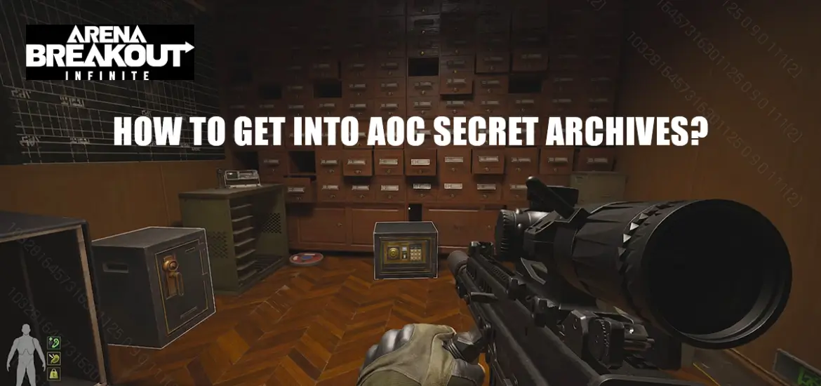 How to Get into AOC Secret Archives in Arena Breakout: Infinite
